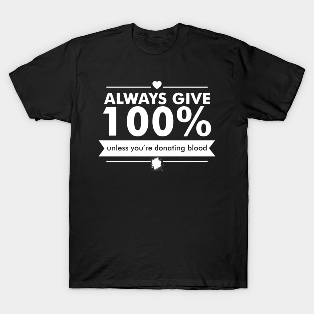 always give 100% unless you're donating blood | Bill Murray T-Shirt by Bersama Star